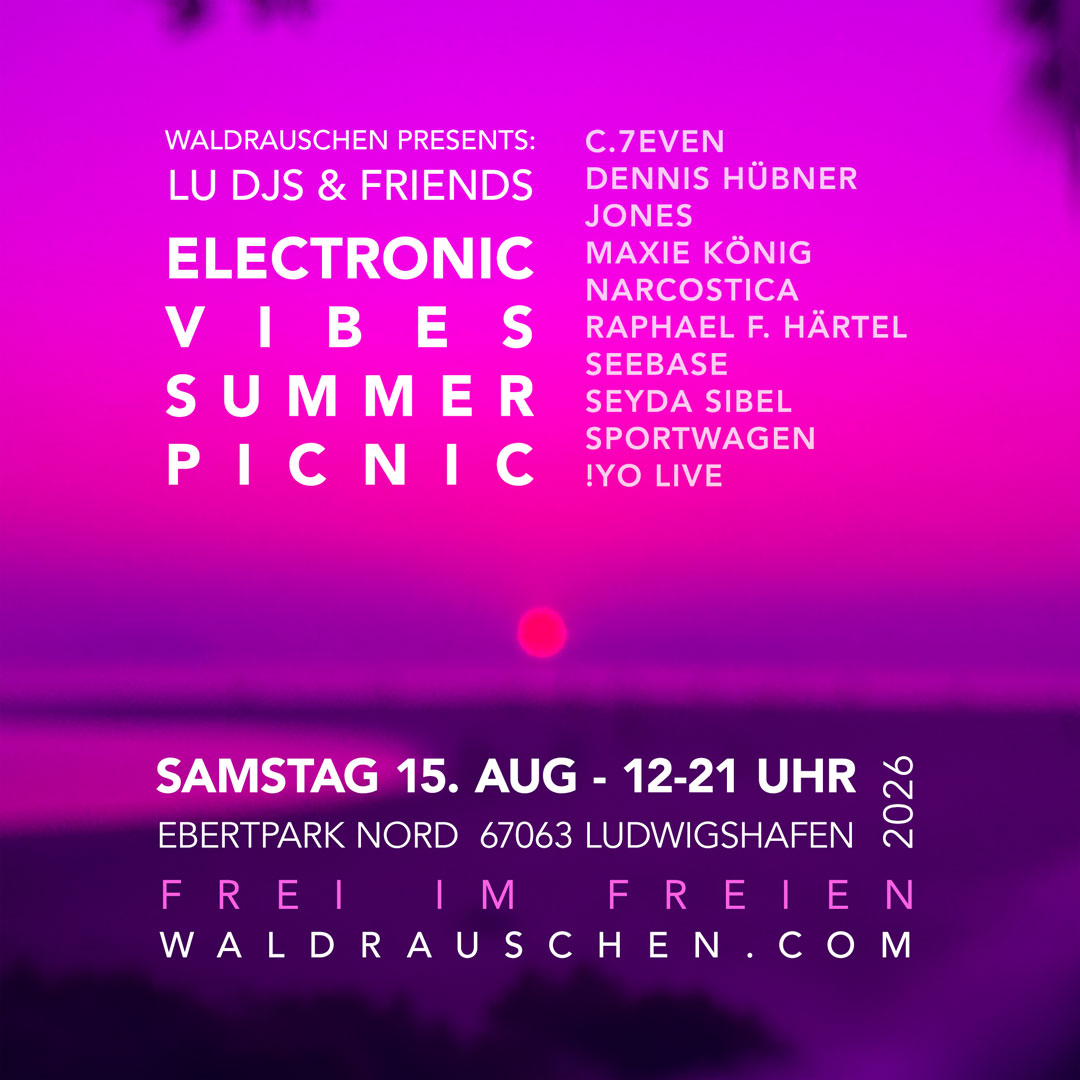 WALDRAUSCHEN presents: LU DJs & Friends electronic vibes summer picnic Sa 15.8.2026 12:00 - 21:00 Uhr - Eintritt Frei! Ebertpark-Wiese Ludwigshafen, Eingang Sternstraße - Ein gechillter Tag im Park. Picknick, Decken und Verpflegung bitte mitbringen. Lineup: Maxie König [Ohral] - Narcostica - C.7even - !YO Live [WALDRAUSCHEN] - Sportwagen [Soulfood FFM] - Jones [UPALLNIGHT] - Seebase - Seyda Sibel [Vocals] - Raphael Felipe Härtel [Percussion] - Dennis Hübner [Piano] & Surprise Guests /// Wir danken Kultursommer Ludwigshafen Zum FB Event: https://www.facebook.com/events/4305542293043500
