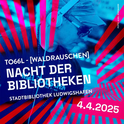 to66l [WALDRAUSCHEN] at BIB-Lounge in der Stadtbibliothek Ludwigshafen