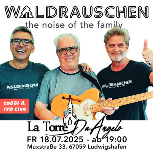 WALDRAUSCHEN - the noise of the family at La Torre da Angelo, Ludwigshafen