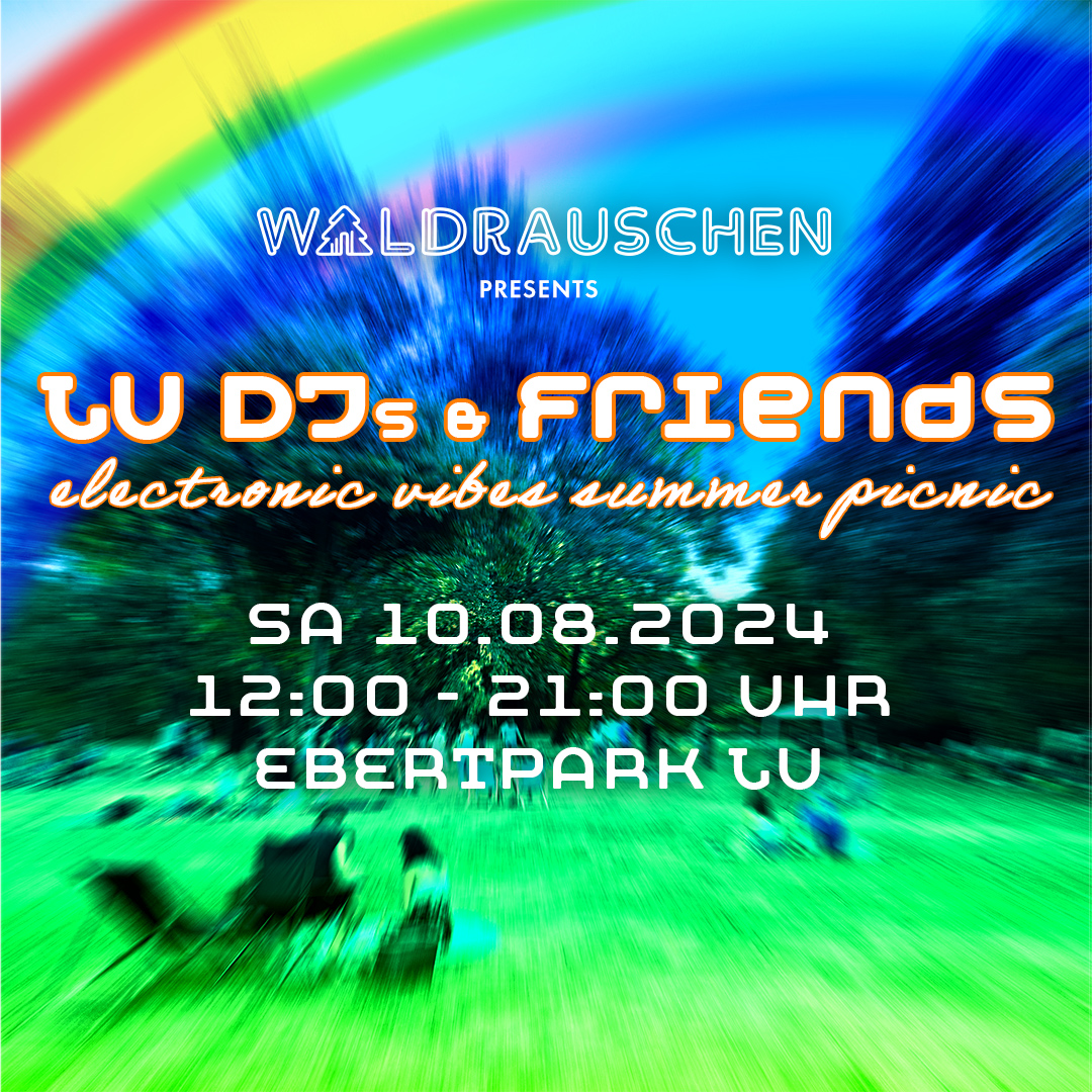 WALDRAUSCHEN presents: LU DJs & Friends - electronic vibes summer picnic